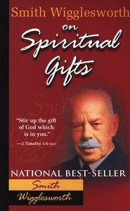 Smith Wigglesworth On Spiritual Gifts PB - Smith Wigglesworth